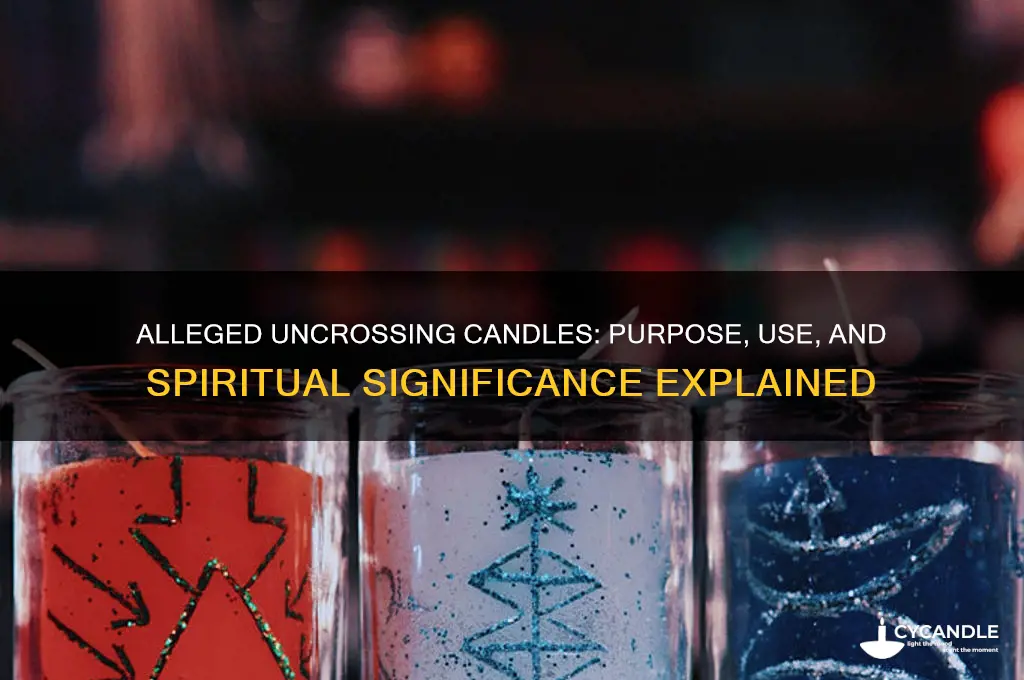 what is an alleged uncrossing candle for