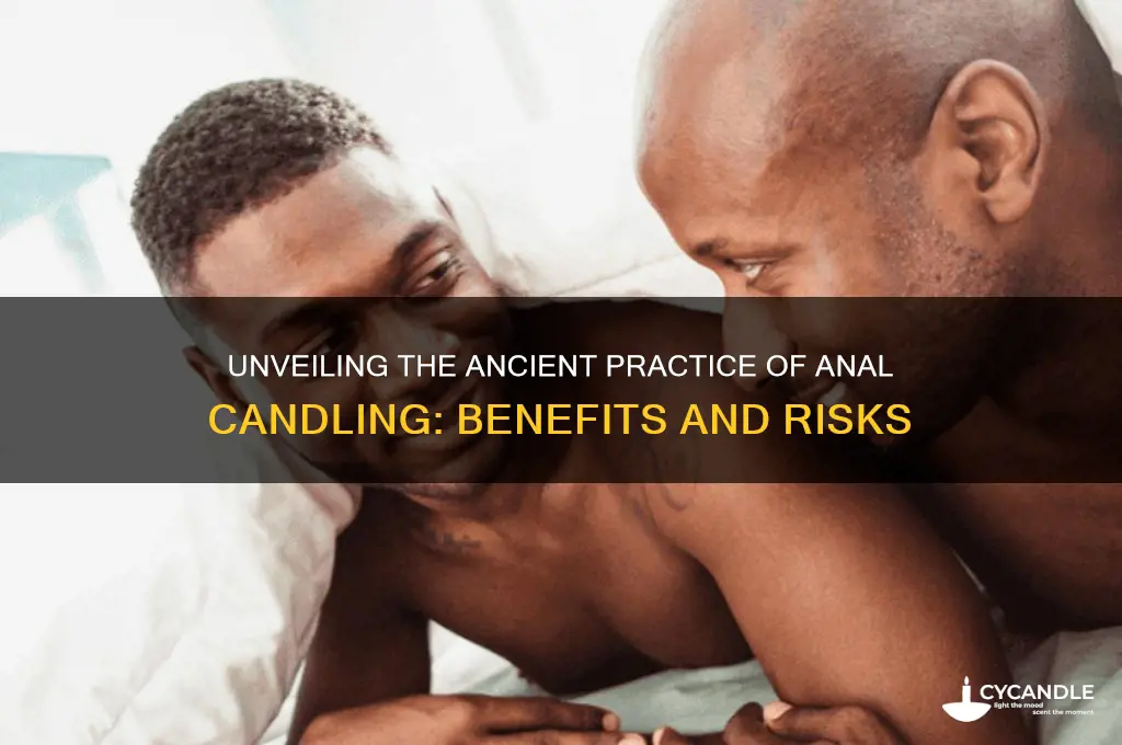 what is anal candling