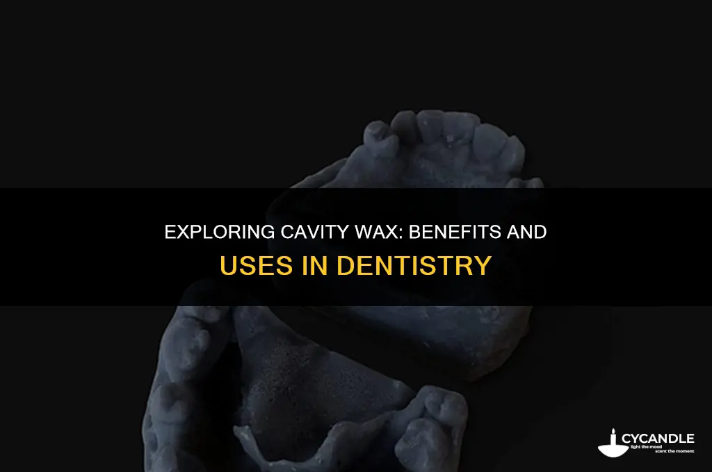 what is cavity wax