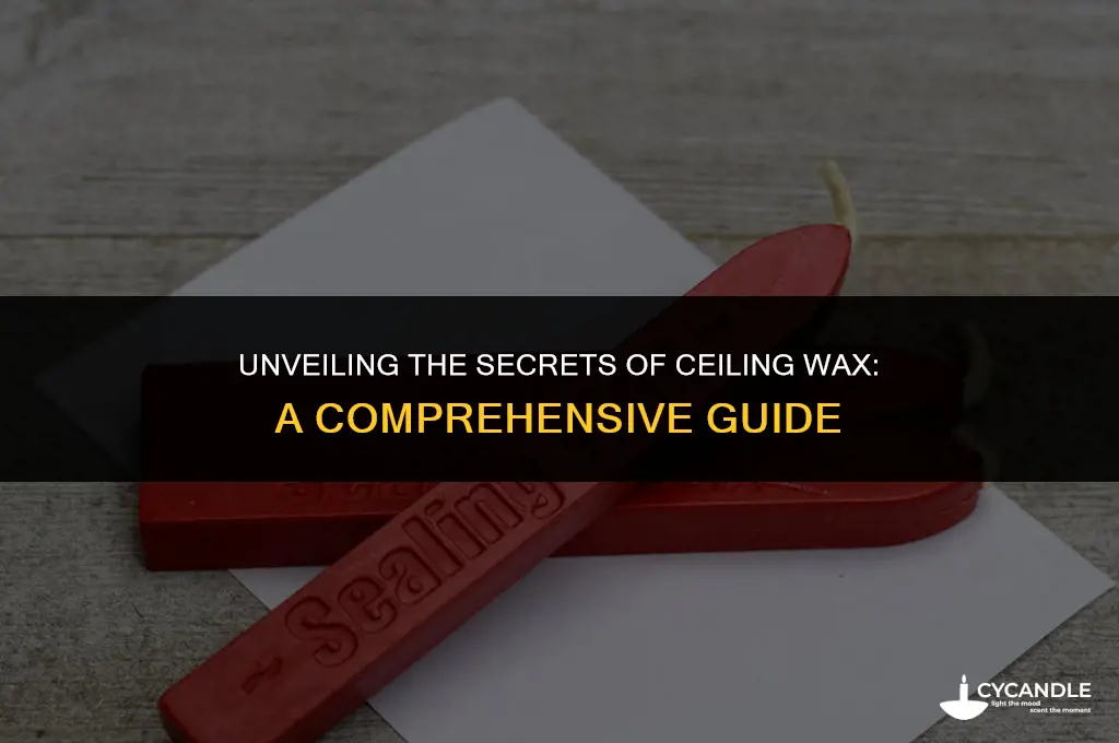 what is ceiling wax