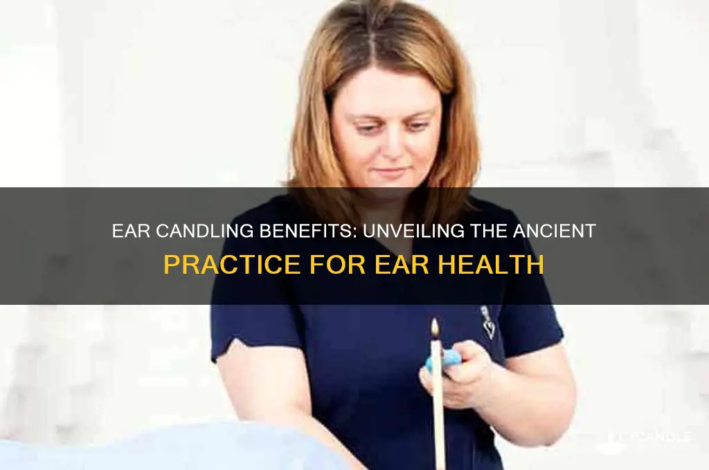 what is ear candling benefits