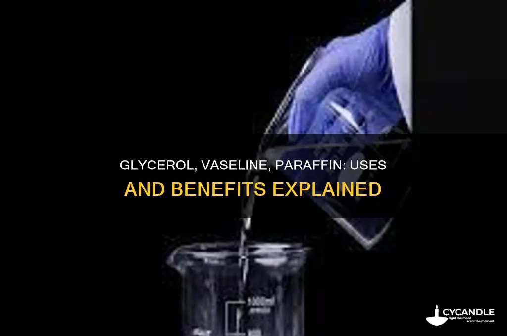what is glycerol vaseline paraffine used for