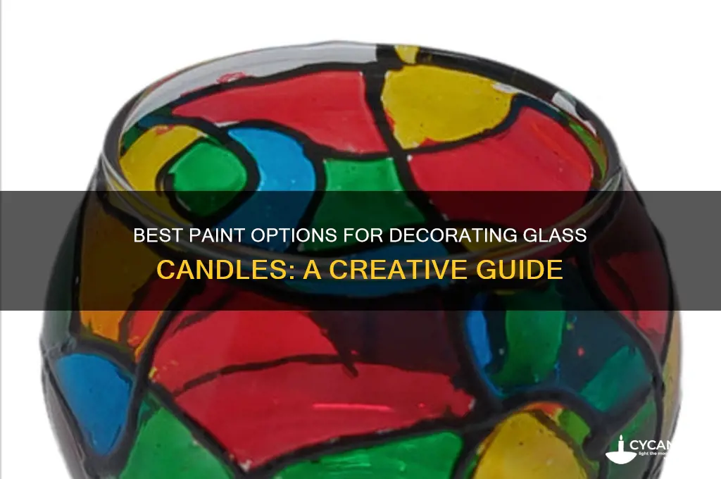 what is good paint to paint glass candle with