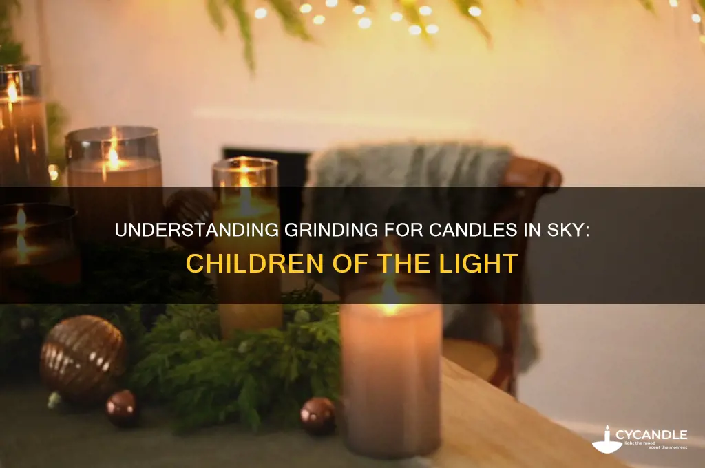 what is grinding for candles sky children light