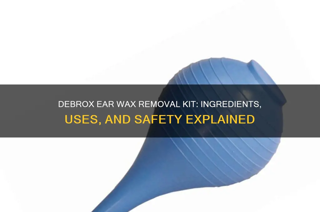 what is in debrox ear wax removal kit
