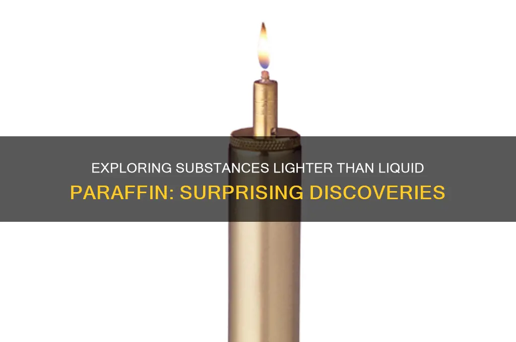 what is lighter than liquid paraffin