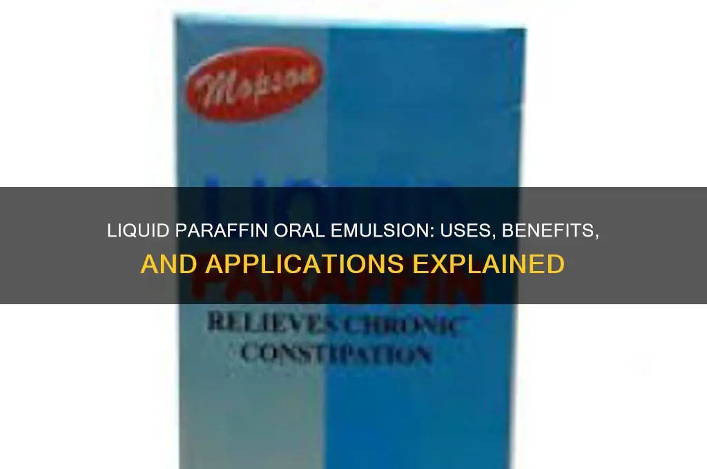 what is liquid paraffin oral emulsion used for