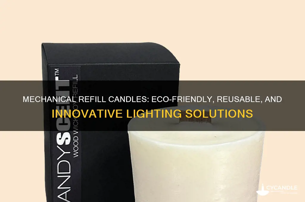 what is mechanical refill candles