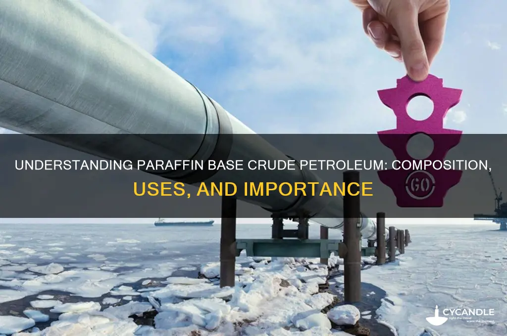 what is paraffin base crude petroleum