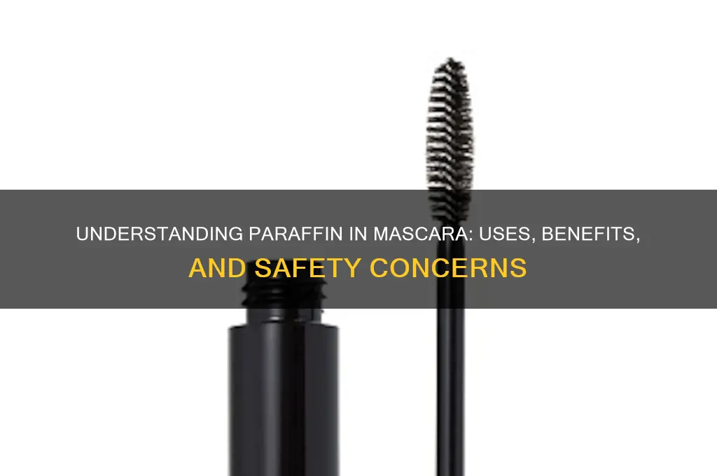 what is paraffin in mascara