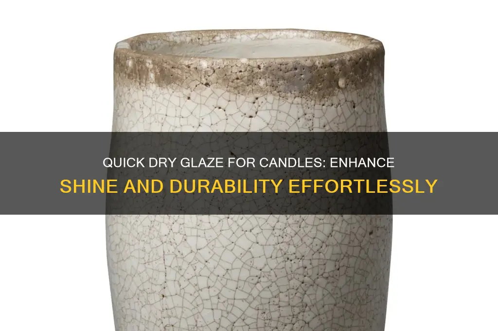 what is quick dry glaze for candles
