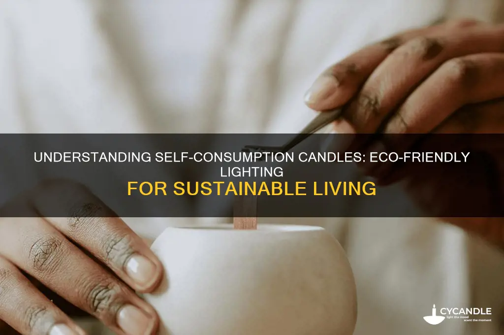 what is self consumption candles