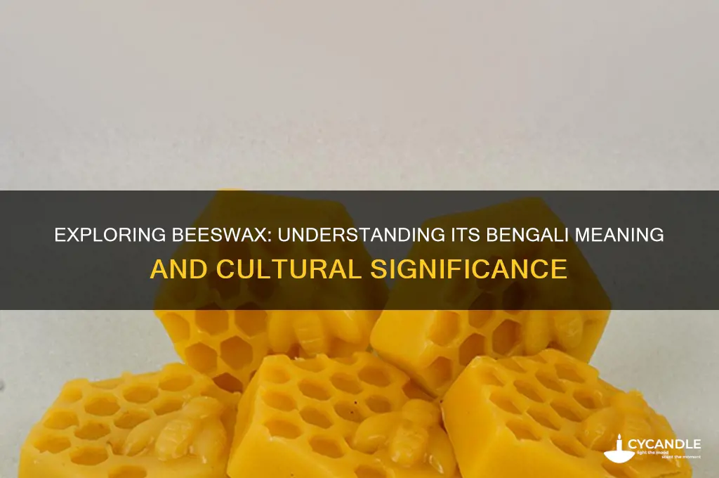 what is the bengali meaning of beeswax
