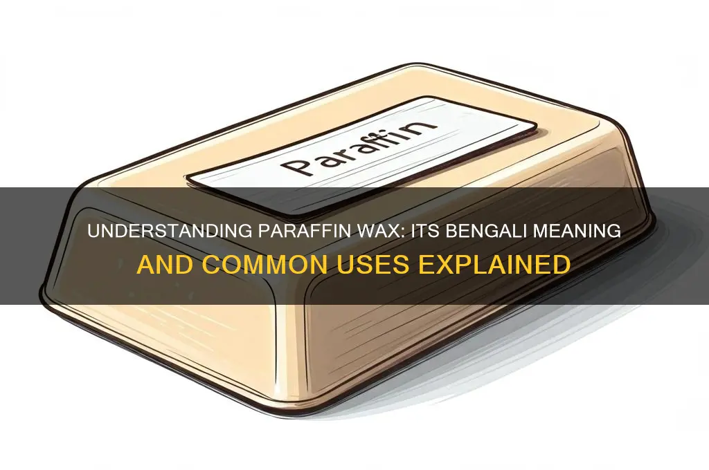 what is the bengali meaning of paraffin wax