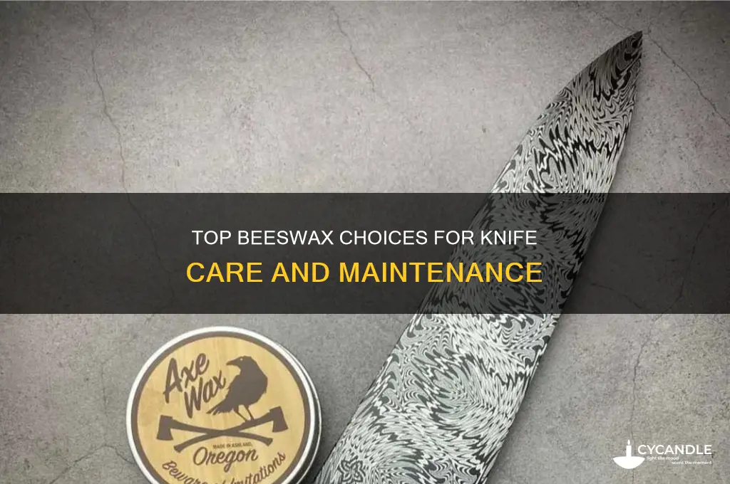 what is the best beeswax for knives