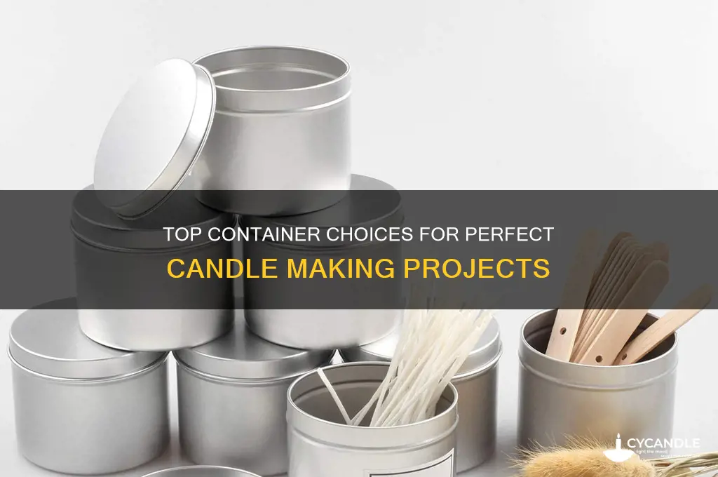 what is the best containersl to use for candle making
