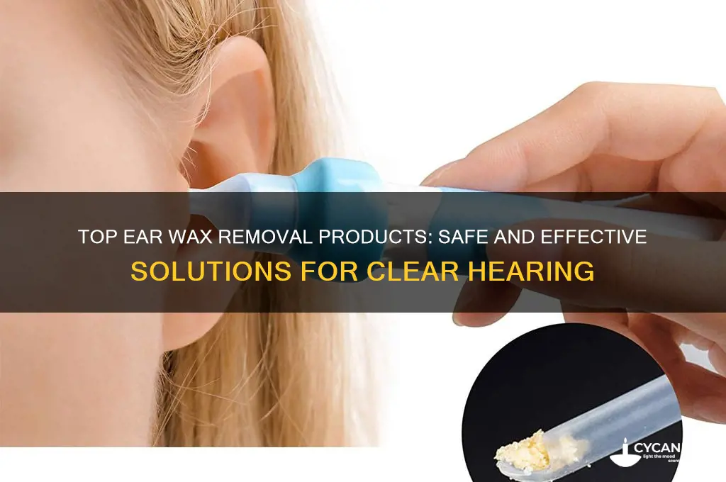 what is the best ear wax removal product