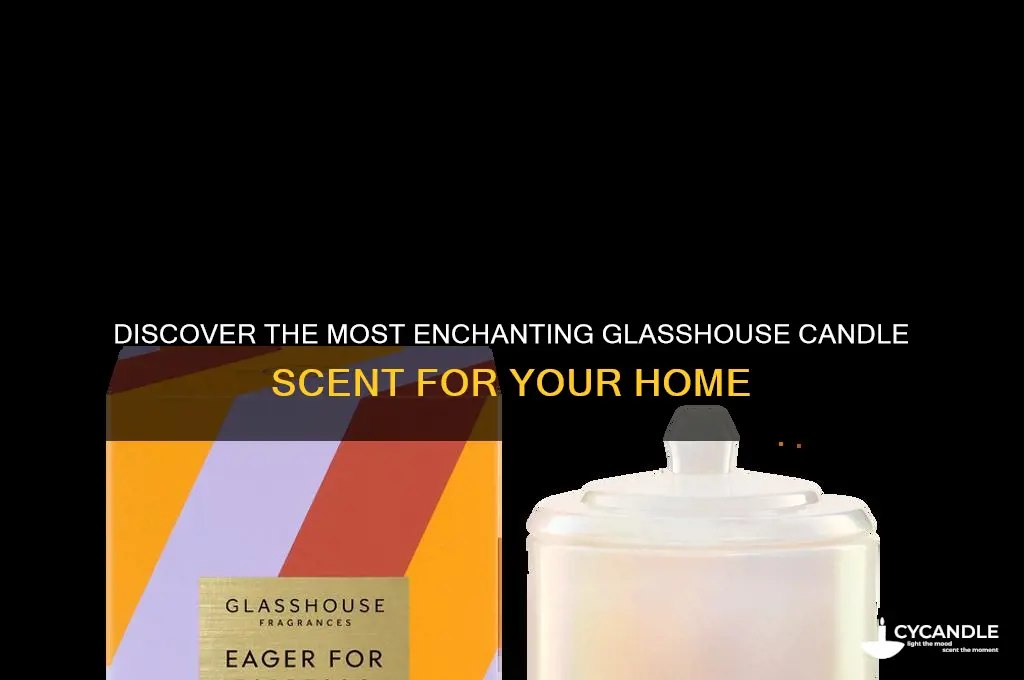 what is the best glasshouse candle scent
