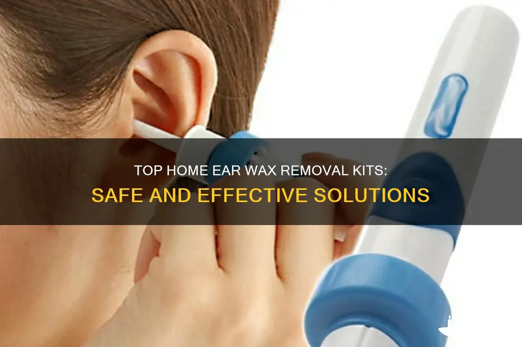 what is the best home ear wax removal kit