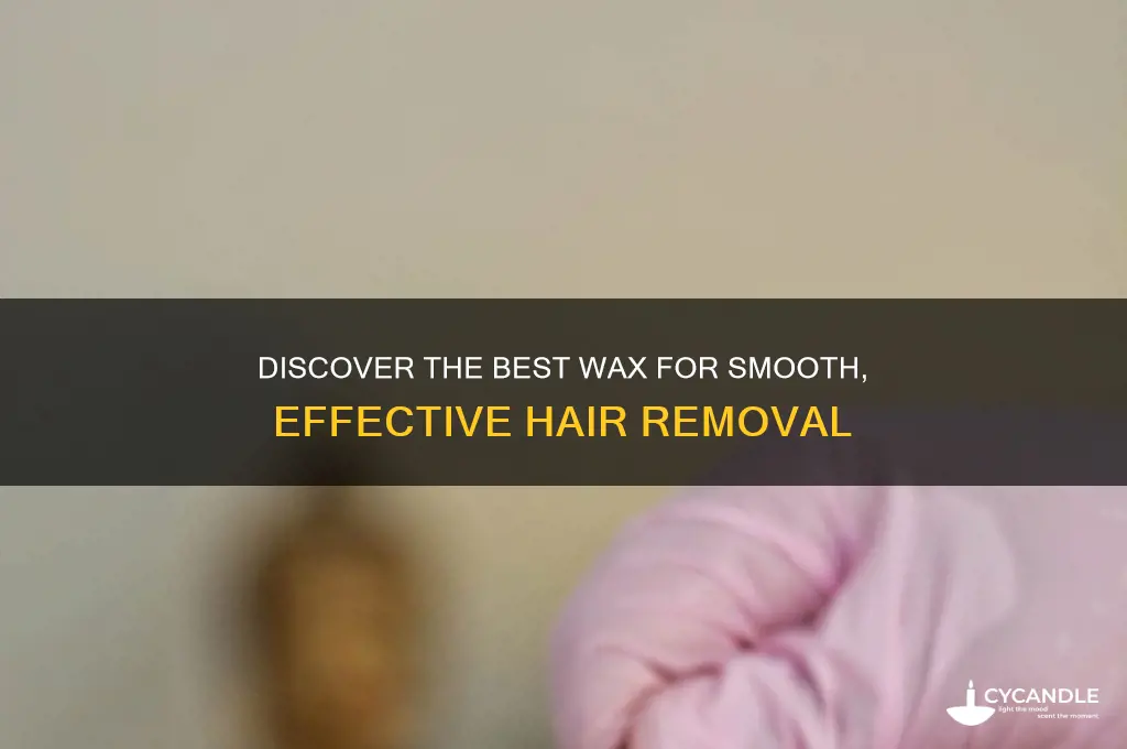 what is the best wax for hair removal