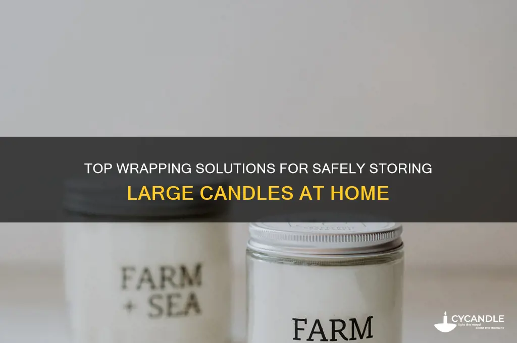 what is the best wrap to store large candles