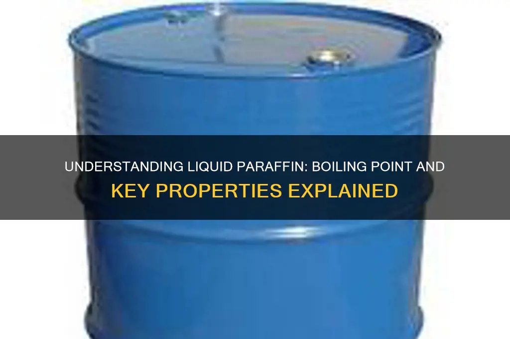 what is the boiling point of liquid paraffin