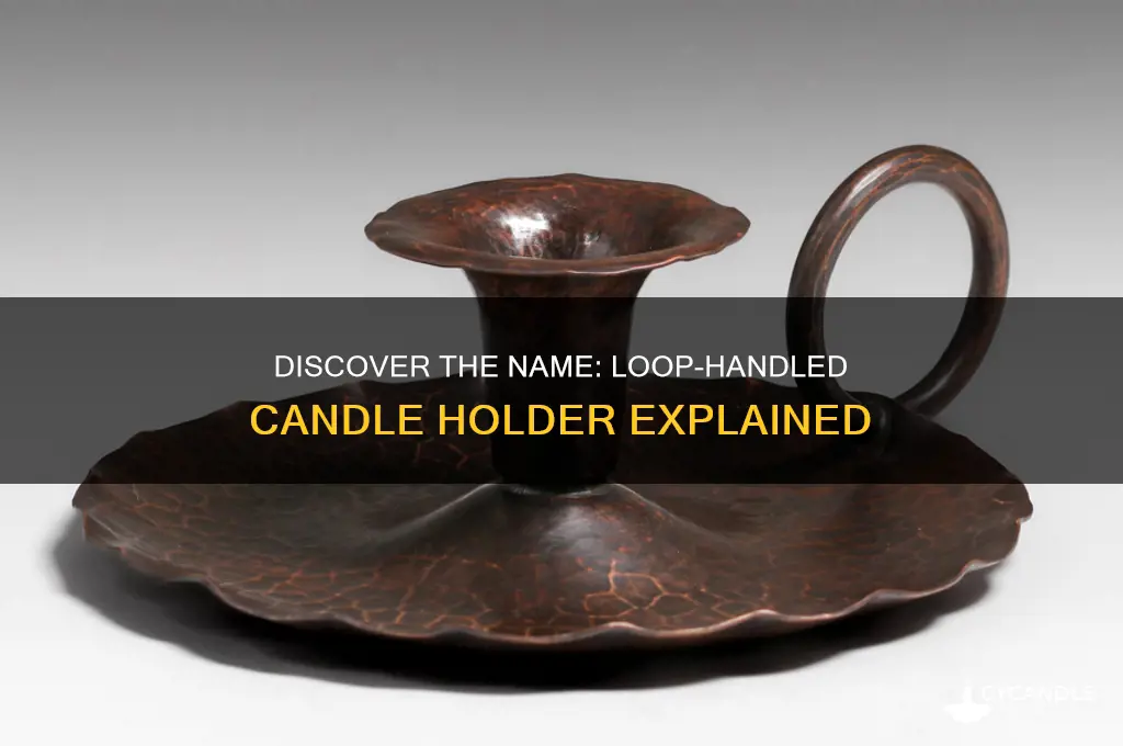 what is the candle holder with the loop called