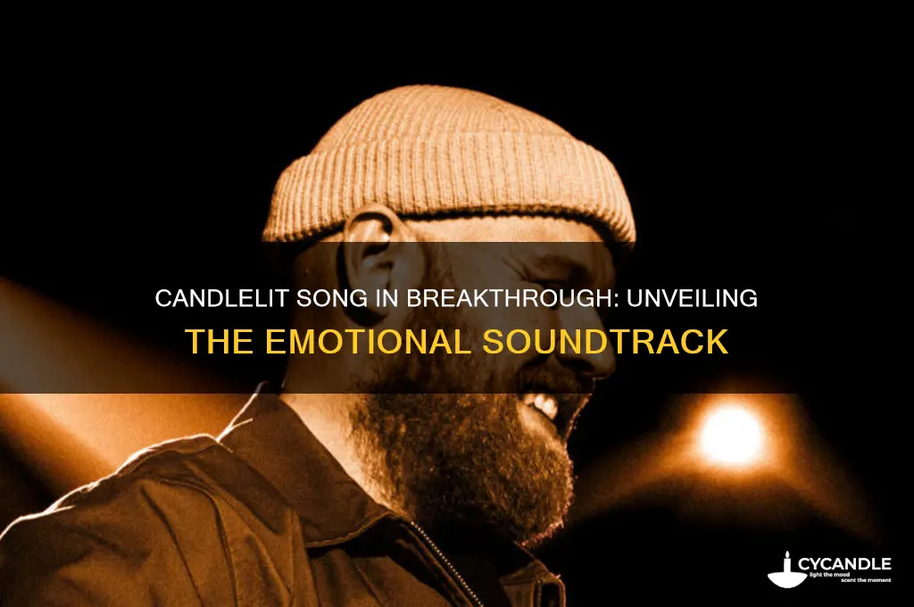 what is the candle lit song in breakthrough