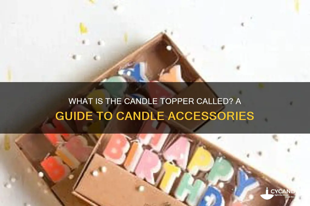 what is the candle topper called