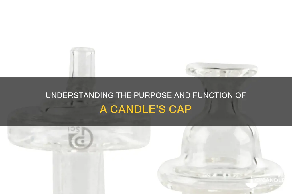what is the cap of a candle for