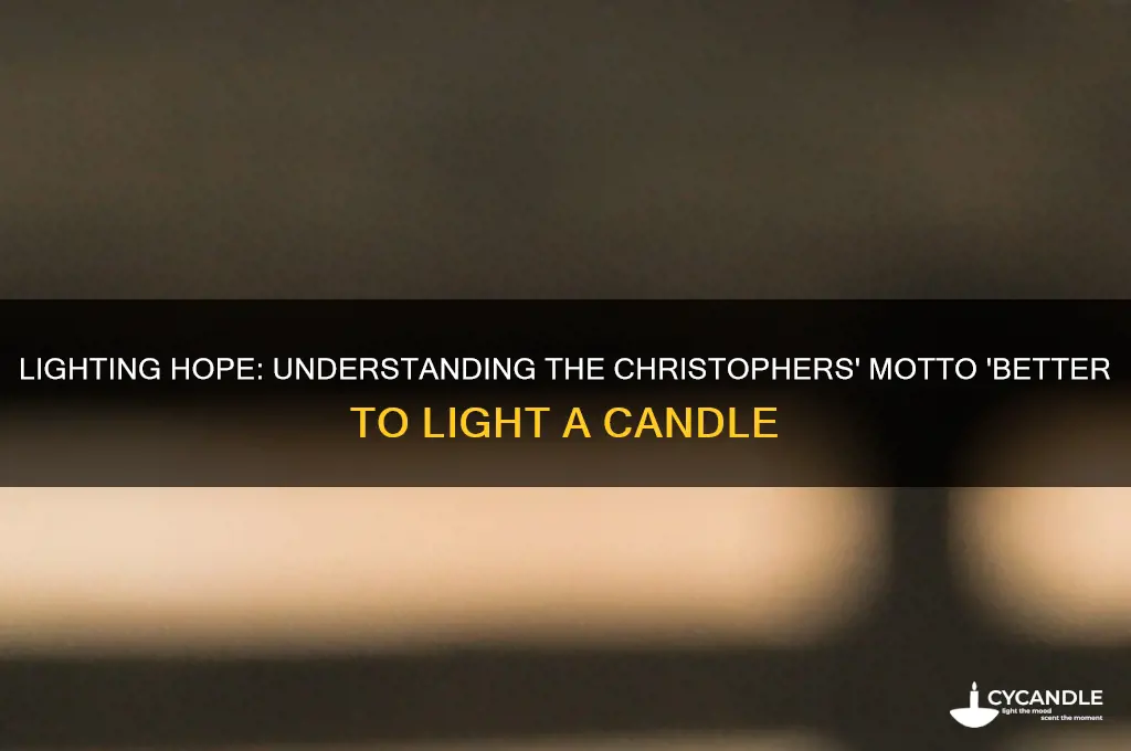 what is the christophers moto better to light a candle