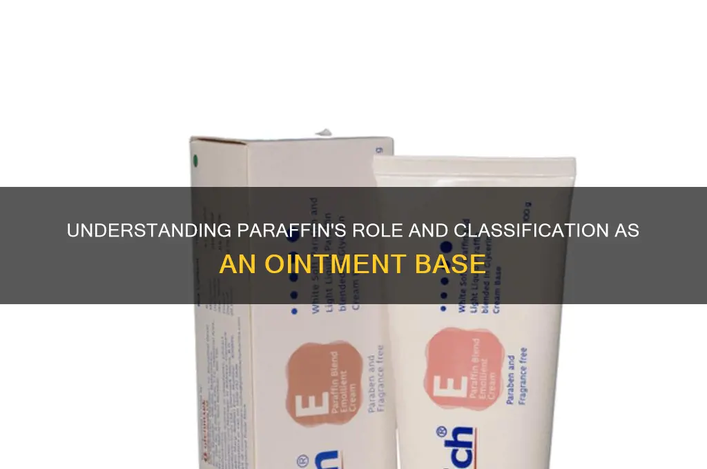 what is the classification of paraffin as an ointment base