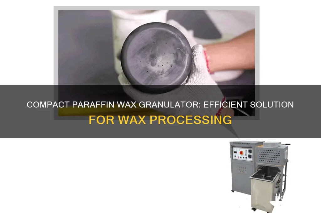 what is the compact paraffin wax granulator