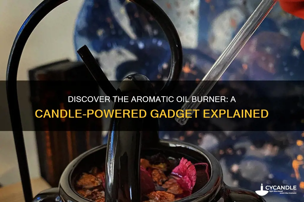what is the gadget with the candle to burn oils
