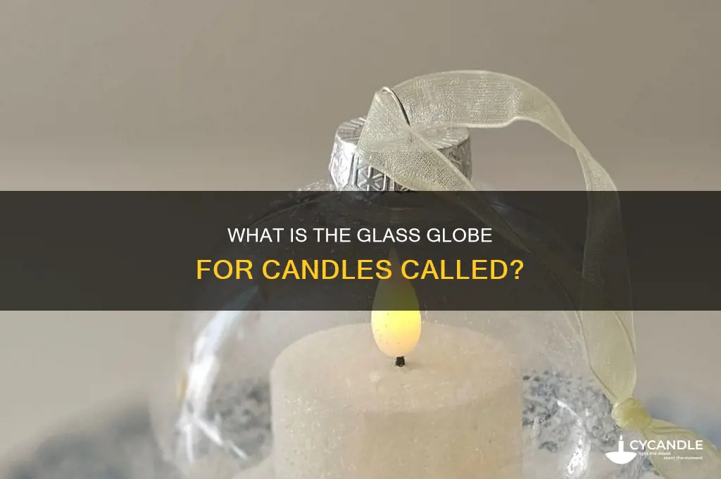what is the glass globe called for candles