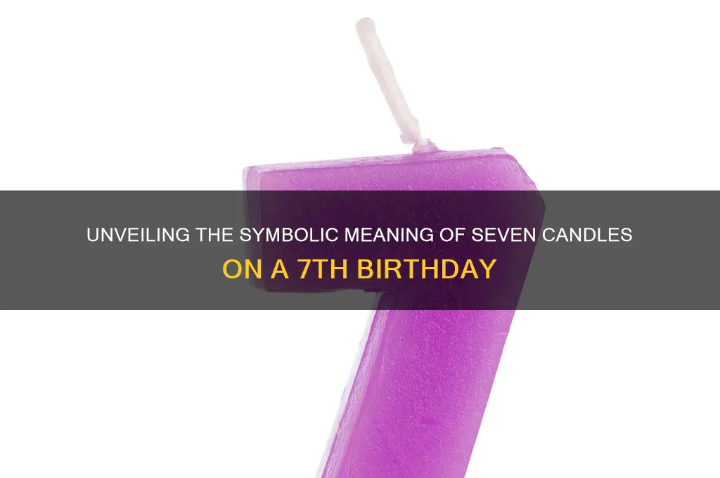 what is the meaning of 7 candles in 7th birthday