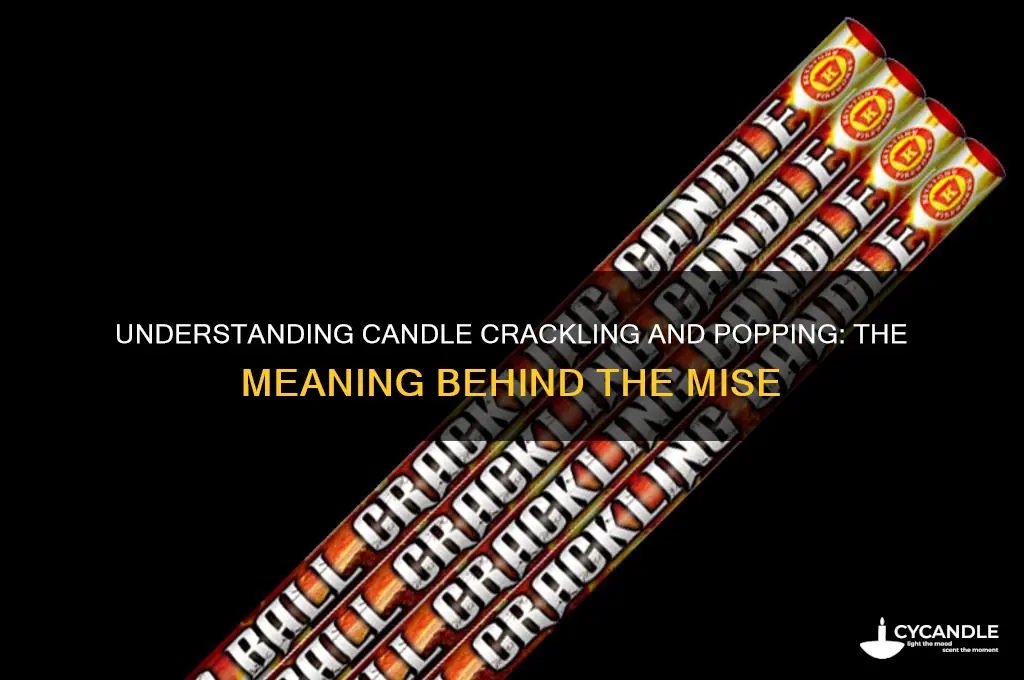 what is the meaning of candle crackling and popping mise