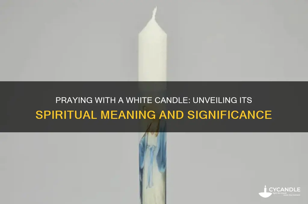 what is the meaning of praying with a white candle