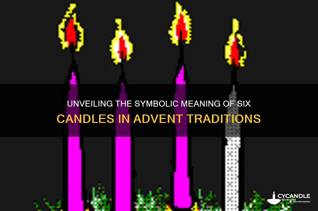 what is the meaning of six candles behind the advent