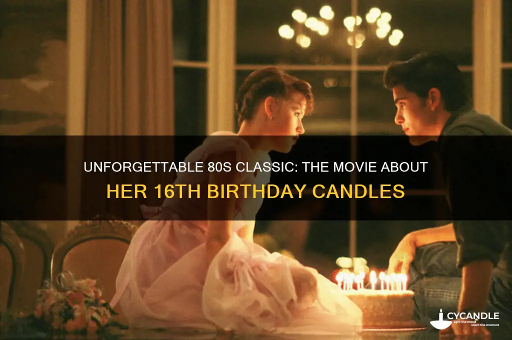 what is the movie where she receives 16 candles