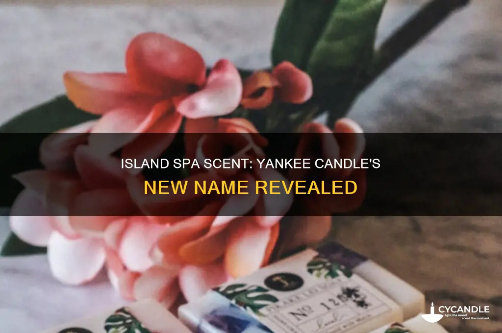 what is the new name for yankee candle island spa