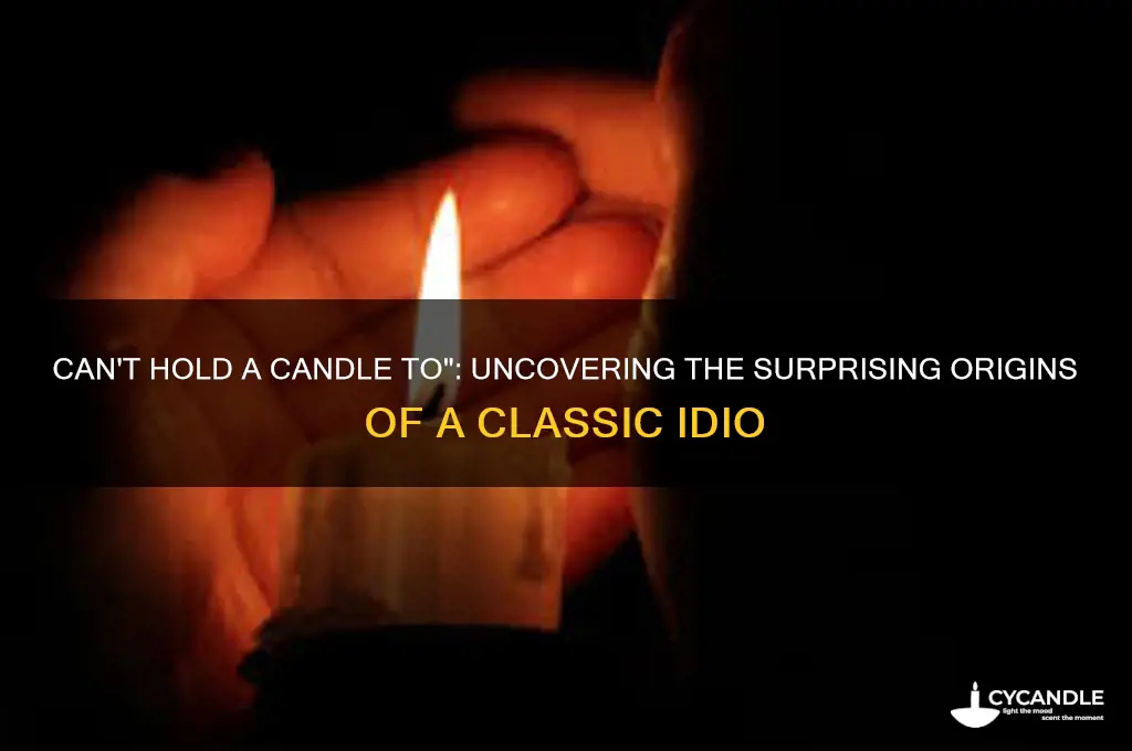 what is the origin of cant hold a candle to