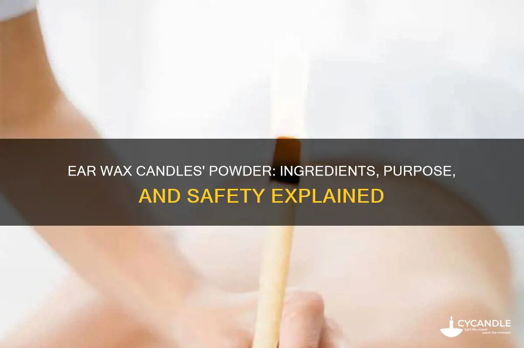 what is the powder in ear wax candles