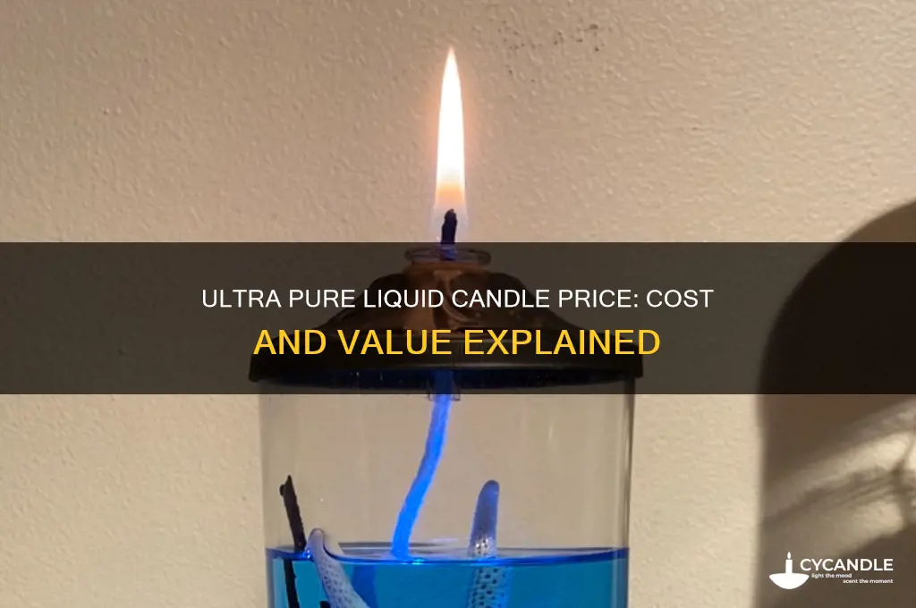 what is the price of a ultra pure liquid candle