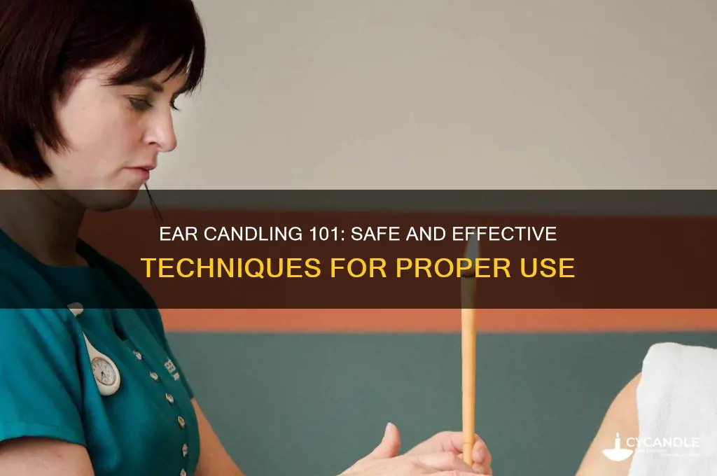 what is the proper way to use an ear candle