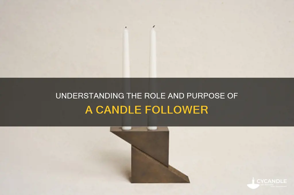 what is the purpose of a candle follower