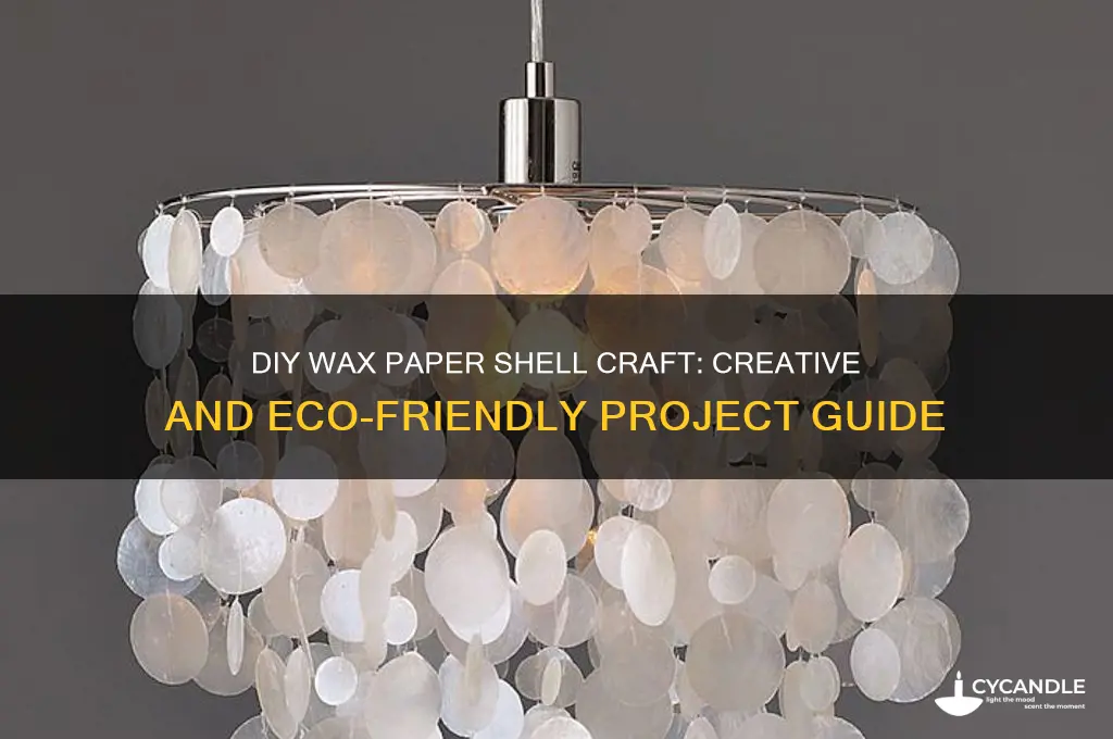 what is the shell you can make from wax paper