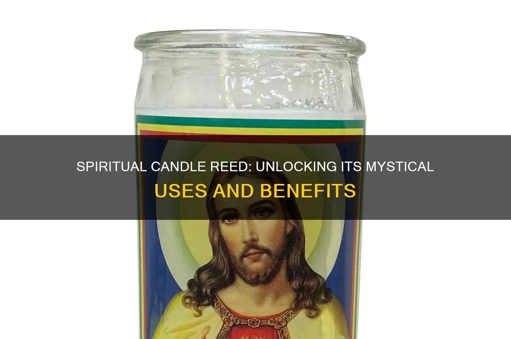 what is the spiritual candle reed used for