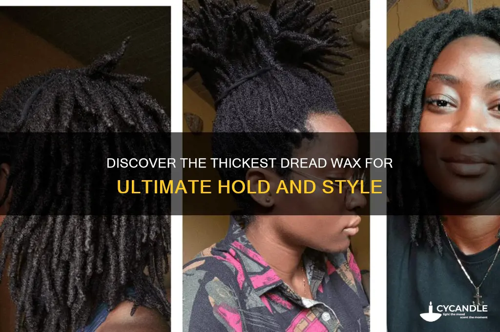 what is the thickest dread wax you can buy