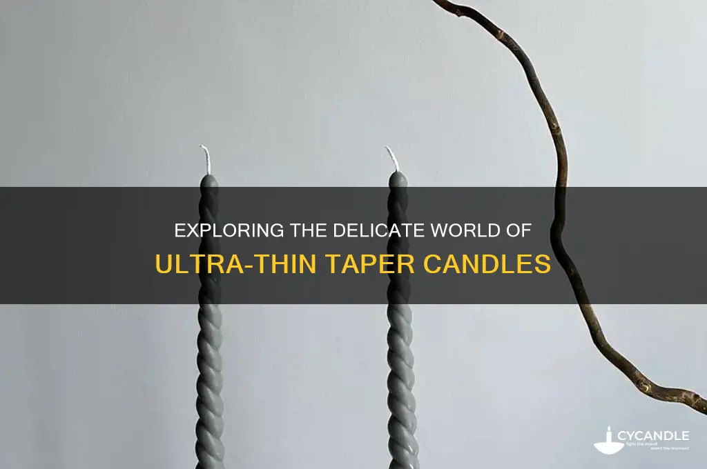 what is the thinnnest taper candles